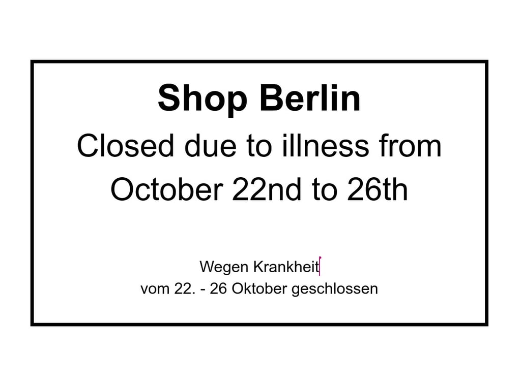 Shop Berlin - Closed from 22.10 to 26.10.